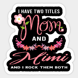 i have two titles mom and mimi and i rock them both Sticker